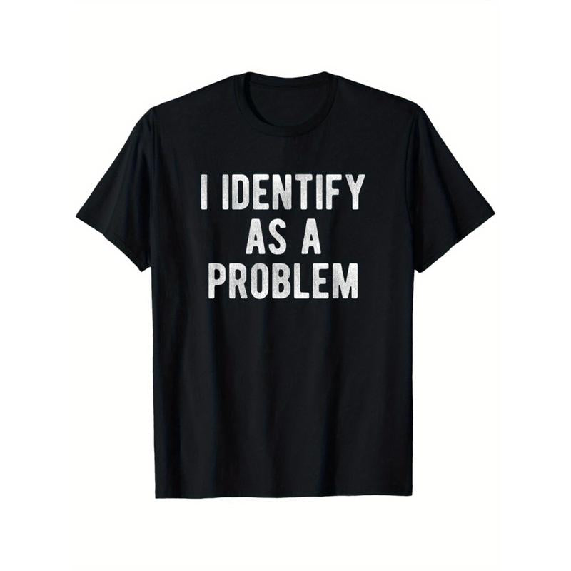 I Identify as a Problem Funny T Shirt 100 Cotton Heavyweight Unisex round Neck Tee Sizes S to XXXL Black