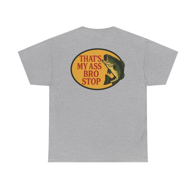 Bro Stop Unisex Heavy Cotton Tee - Fish Shirt - Funny - Butt - Joke - Edgy - Gift for Men and Women