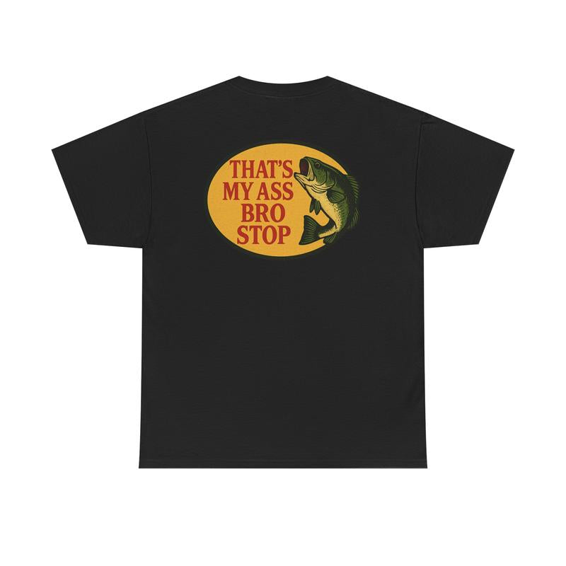 Bro Stop Unisex Heavy Cotton Tee - Fish Shirt - Funny - Butt - Joke - Edgy - Gift for Men and Women