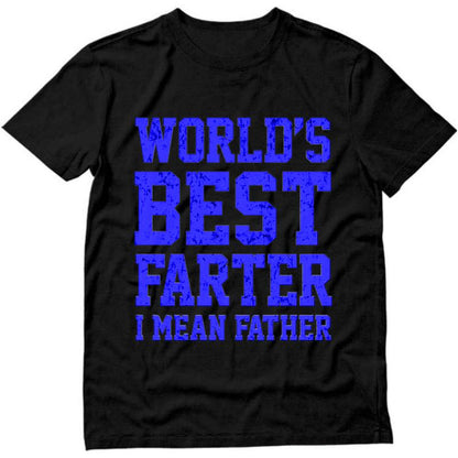 World Best Farter I Mean Father Shirt Gifts for Dad Funny T-Shirt for Men